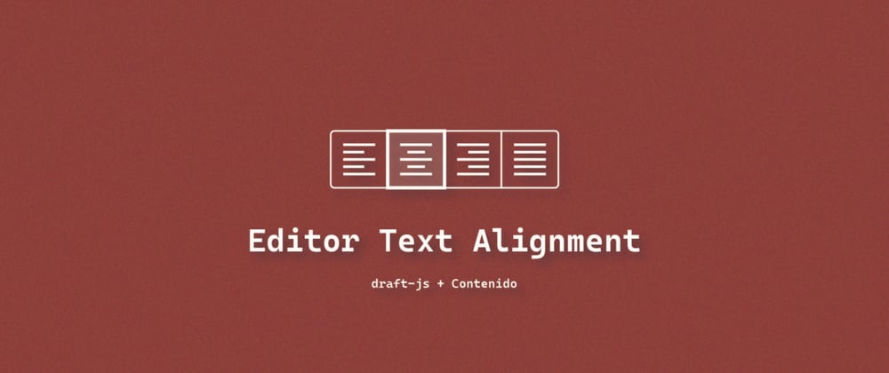 Cover image for Draft-js text alignment in less than 5 minutes