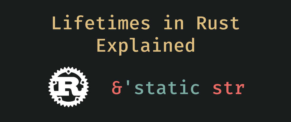 Cover image for Lifetimes in Rust Explained with Examples