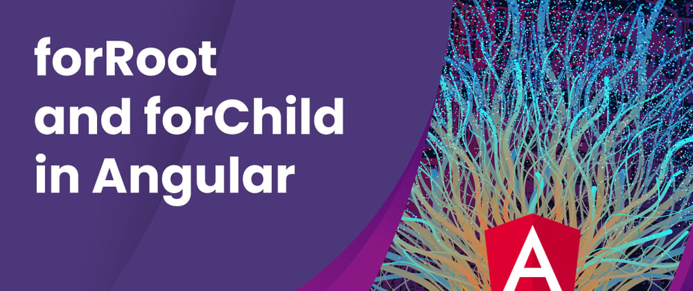 Cover image for Using forRoot() and forChild() in Angular