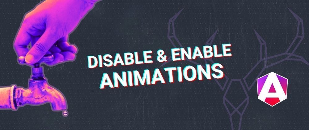 Cover image for Angular Animations Tutorial: Disable and Enable Animations