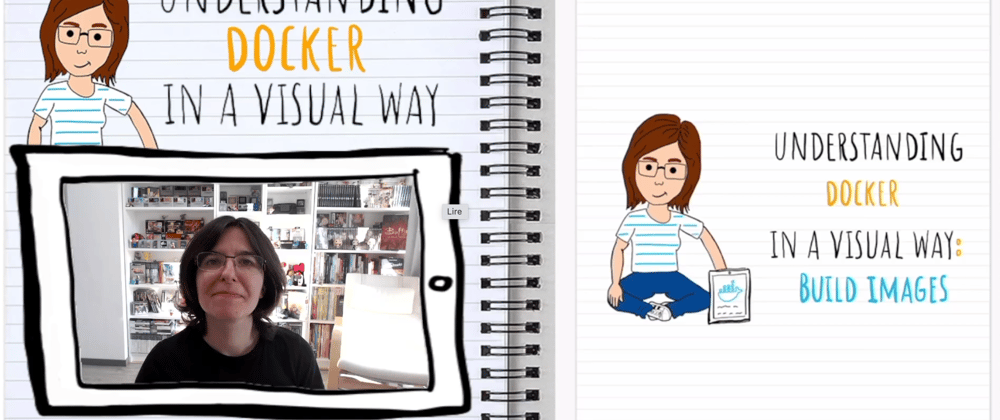 Cover image for Understanding Docker in a visual way (in 🎥 video): part 3 – Build images