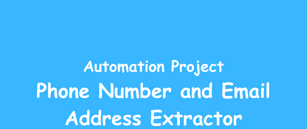 Cover image for Phone Number and Email Address Extractor