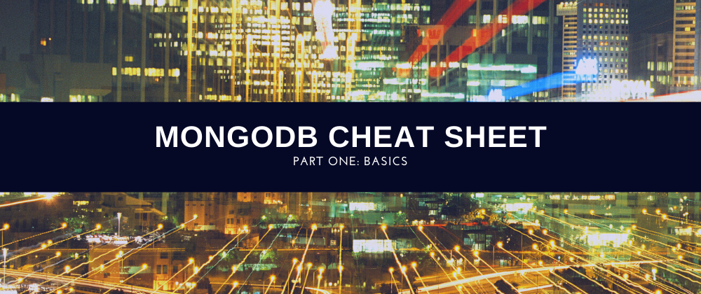 Cover image for MongoDB Cheat Sheet Part 1: Basics