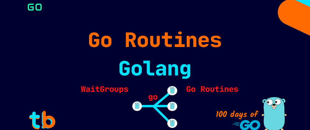 Cover image for Golang: Go Routines and WaitGroups