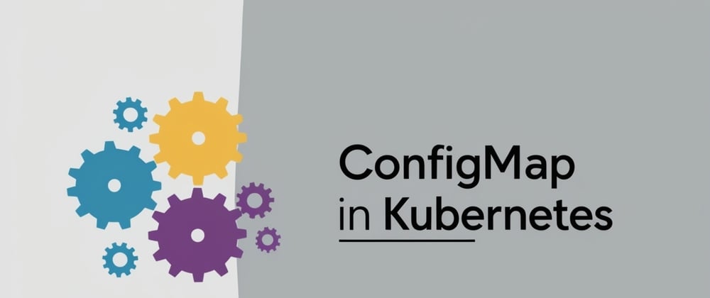 Cover image for ConfigMap in Kubernetes: Solving Problems with Environment Variables