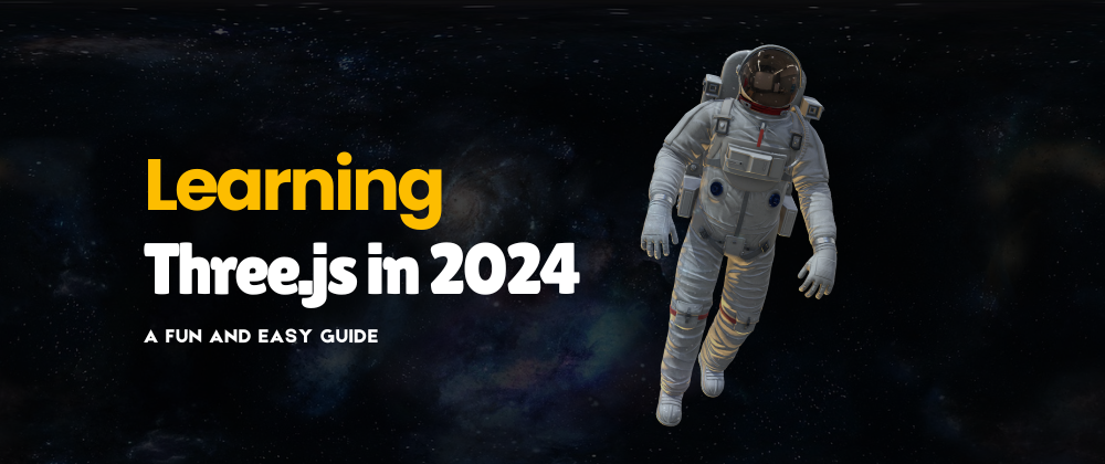 Cover image for Learning Three.js in 2024 🚀