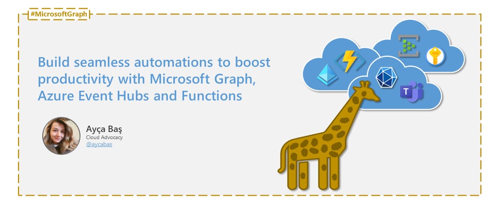 Cover image for Build seamless automations to boost productivity with Microsoft Graph, Azure Event Hubs and Functions