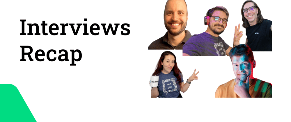 Cover image for Interviews Recap - Talking about DevRel, Dev Edu, 3D, Nuxt, and more!