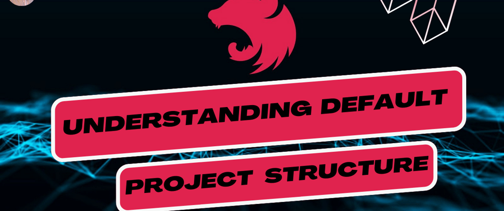 Cover image for Understanding Default NestJS Project Structure