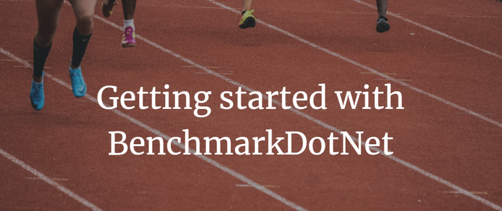 Cover image for Getting started with BenchmarkDotNet