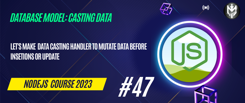 Cover image for 47-Nodejs Course 2023: Database Models: Casting Data