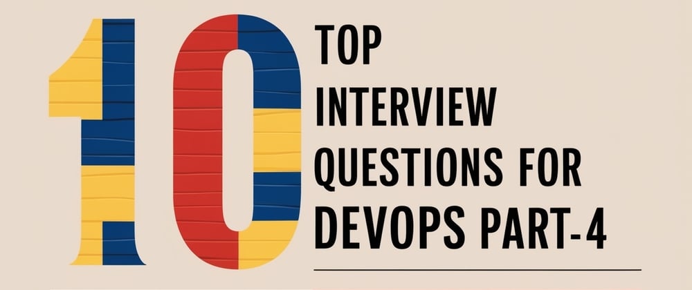 Cover image for Top Interview questions for DevOps Part-4