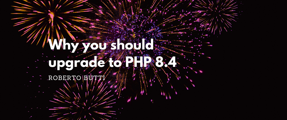 Why you should upgrade to PHP 8.4 (or at least PHP 8.x)