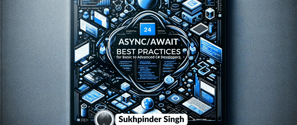 Cover image for 24 Essential Async/Await Best Practices for Basic to Advanced C# Developers