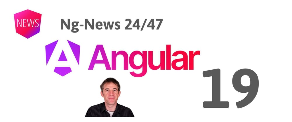 Ng-News 24-47: Angular 19