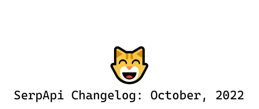 Cover image for SerpApi Changelog: October, 2022