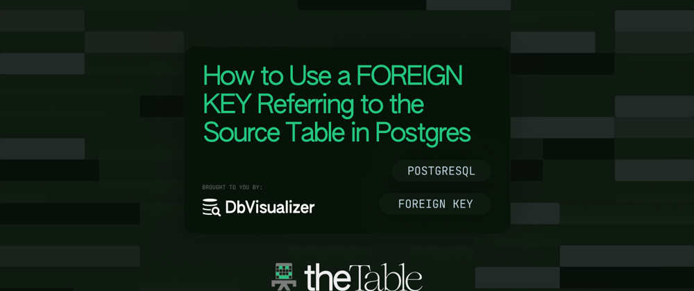 Cover image for How to Use a FOREIGN KEY Referring to the Source Table in Postgres