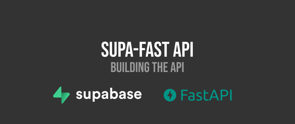 Cover image for Supa-Fast API (Supabase FastAPI) : Building the API