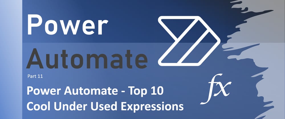 Cover image for Power Automate - Top 10 Cool Under Used Expressions