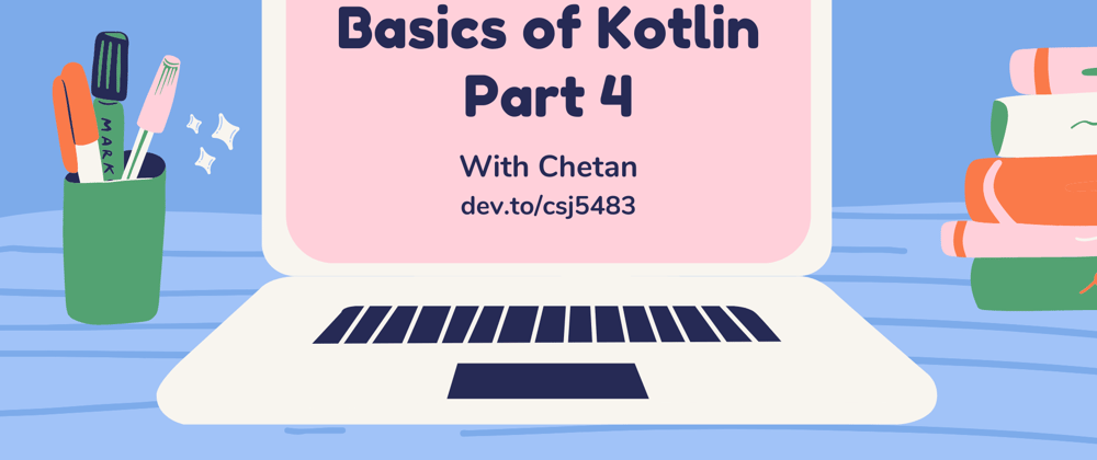 Cover image for Basics of Kotlin - Part 4