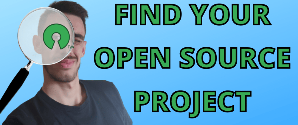 Cover image for How to find 🔎 an Open Source project to contribute to