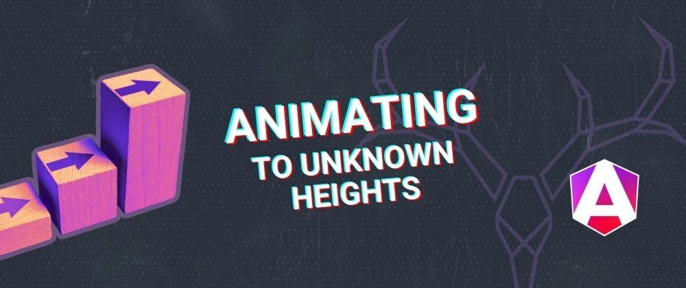 Cover image for Angular Animations Tutorial: Animating to an Unknown Height