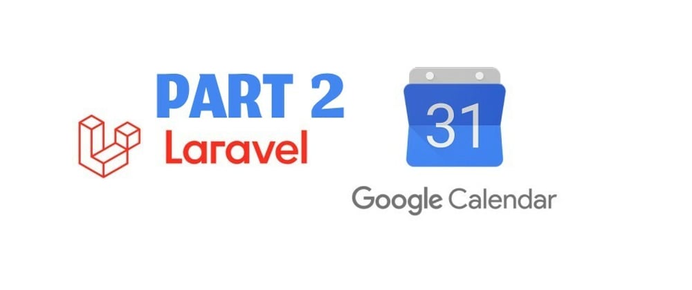 Cover image for How To Integrate Google Calendar API and friendship with Laravel. Part 2