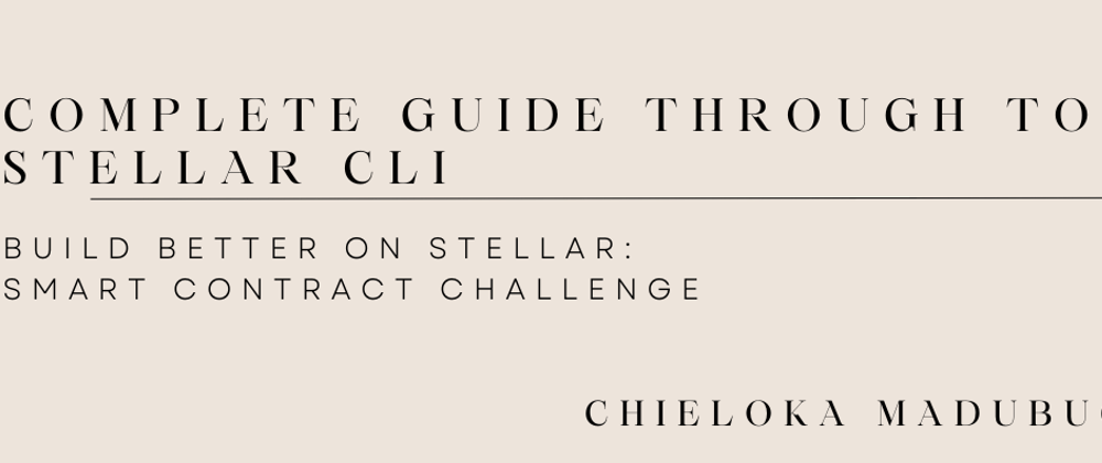 Cover image for A Guide to Quickly Deploying and Interacting with Smart Contracts Using the Stellar CLI