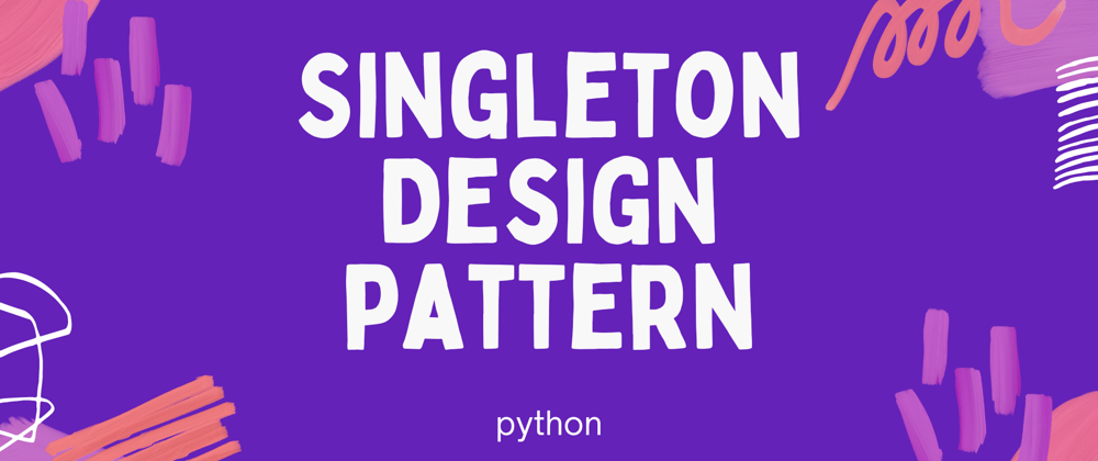 Cover image for Demystifying the Singleton Design Pattern in Python