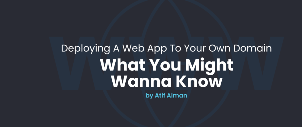 Deploying A Web App To Your Own Domain - What You Might Wanna Know