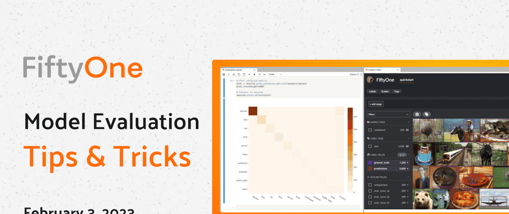 Cover image for FiftyOne Computer Vision Model Evaluation Tips and Tricks – Feb 03, 2023
