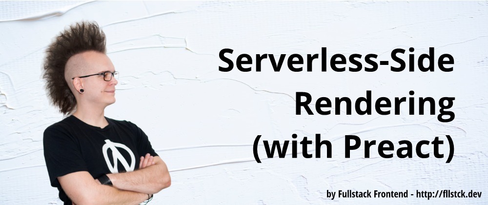 Cover image for Serverless Side Rendering (with Preact)