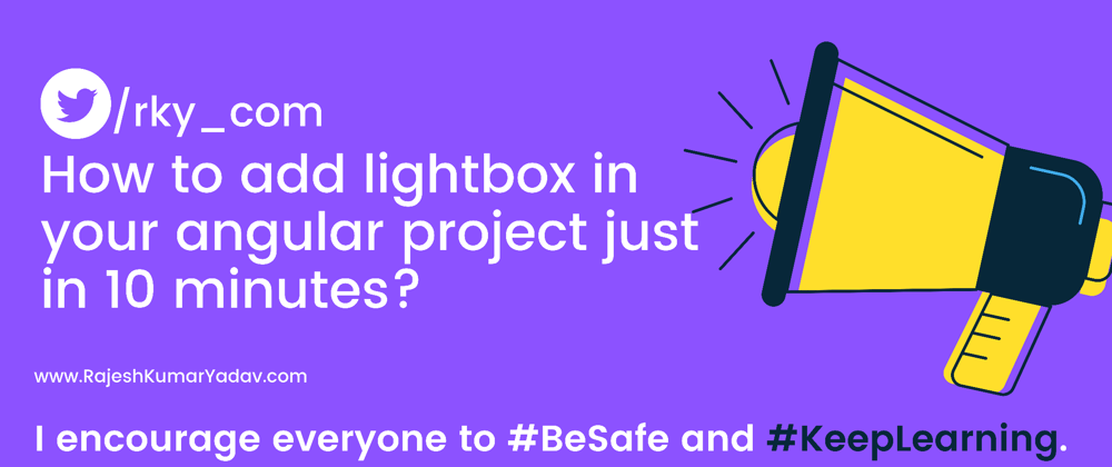 Cover image for Angular : How to add lightbox in your angular project just in 10 minutes?