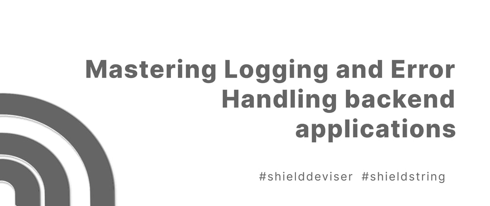 Cover image for Mastering Logging and Error Handling backend applications