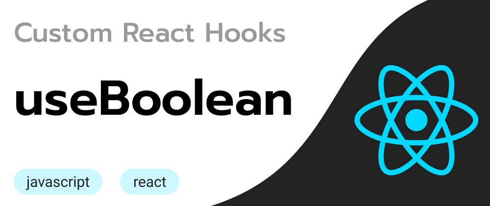 Cover image for Custom React Hooks: useBoolean