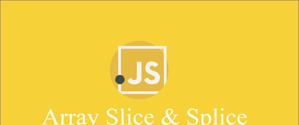 Cover image for Array.splice() & Array.slice()