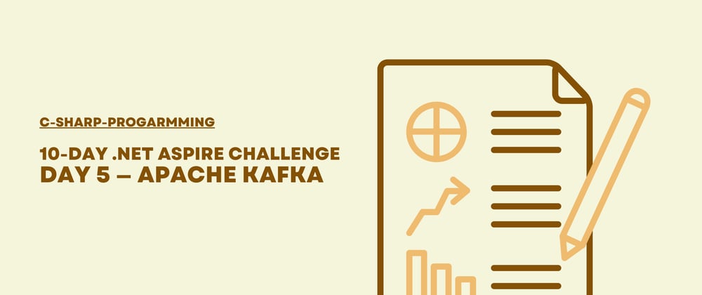 Cover image for 10-Day .Net Aspire Challenge: Day 5 — Apache Kafka