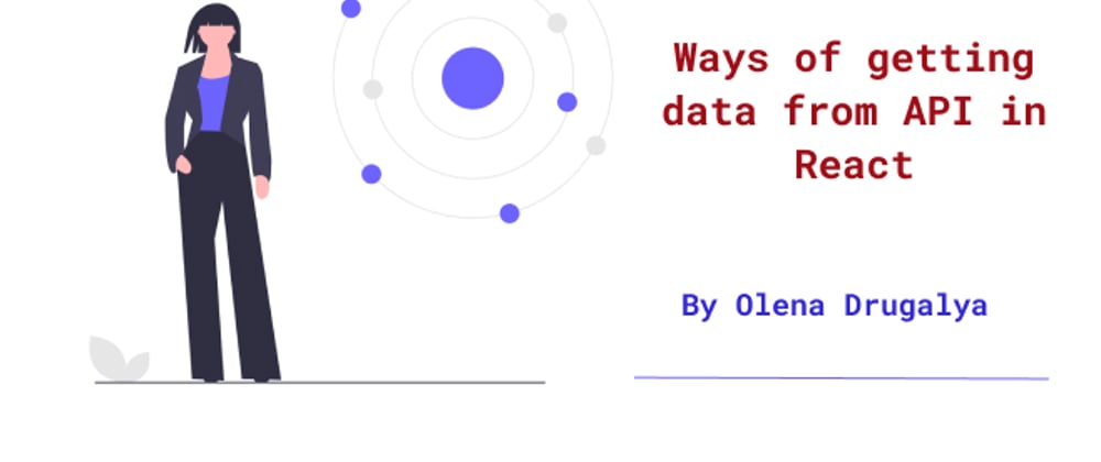 Cover image for Ways of Getting Data from API in React
