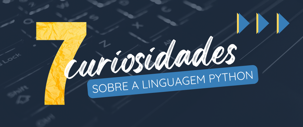 Cover image for 7 curiosidades sobre a linguagem Python