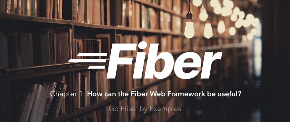 Cover image for 📖 Go Fiber by Examples: How can the Fiber Web Framework be useful?