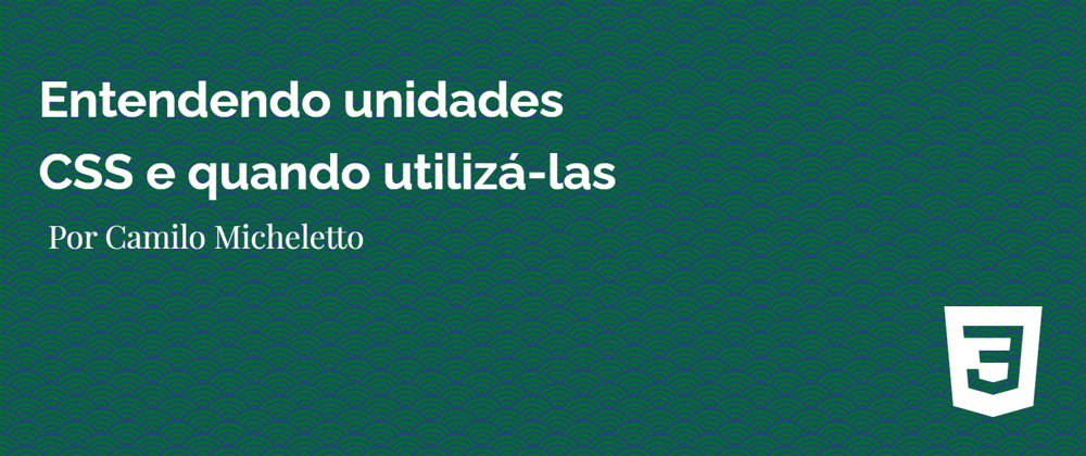 Cover image for Entendendo unidades CSS e quando utilizá-las