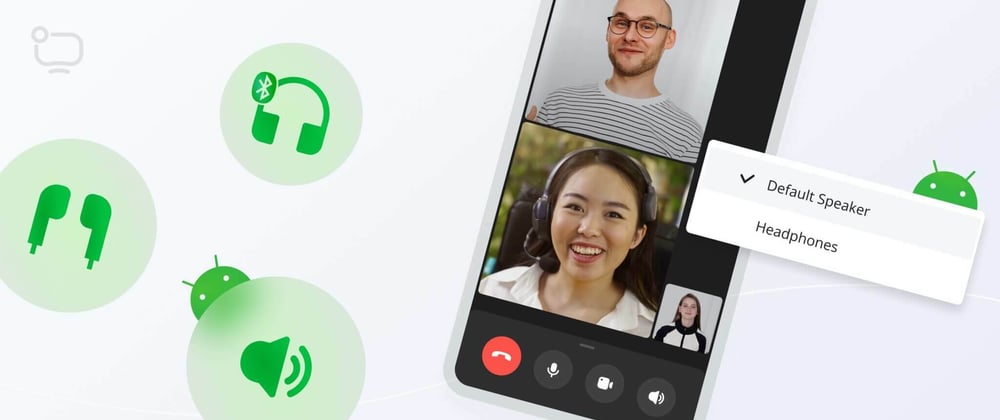 Cover image for How to Implement Audio Output Switching During the Call on Android App?
