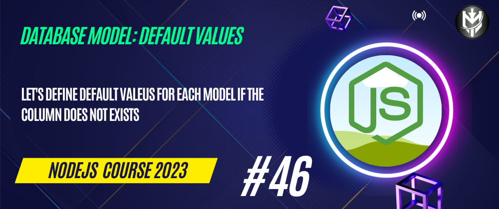 Cover image for 45-Nodejs Course 2023: Database Models: Default Values