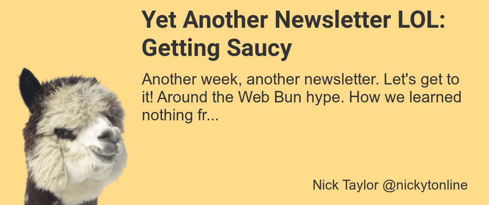 Cover image for Yet Another Newsletter LOL: Getting Saucy