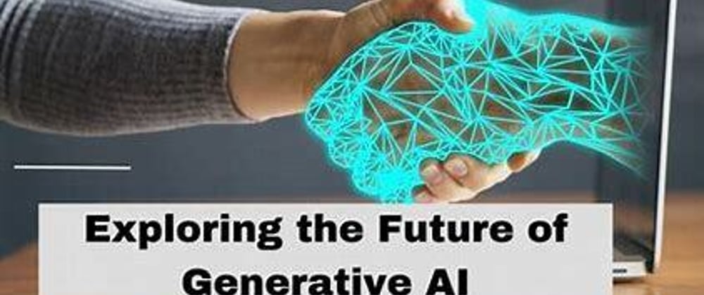 Cover image for Exploring the Future of Generative AI: From Art to Science Fiction