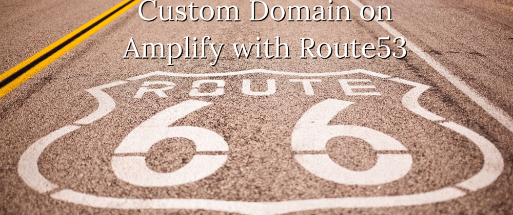 Cover image for Custom Domain on Amplify with Route53