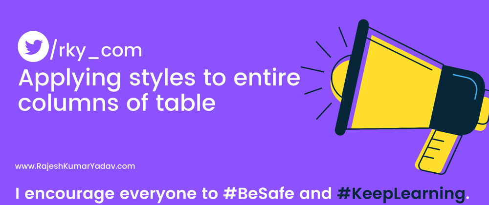 Cover image for HTML : Applying styles to entire columns of table