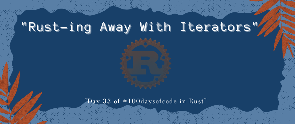 Cover image for Rust-ing Away With Iterators 🛠️🔁