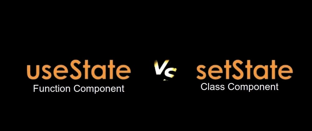 Cover image for React State Management: Comparing `useState` Hook and Class `setState()`