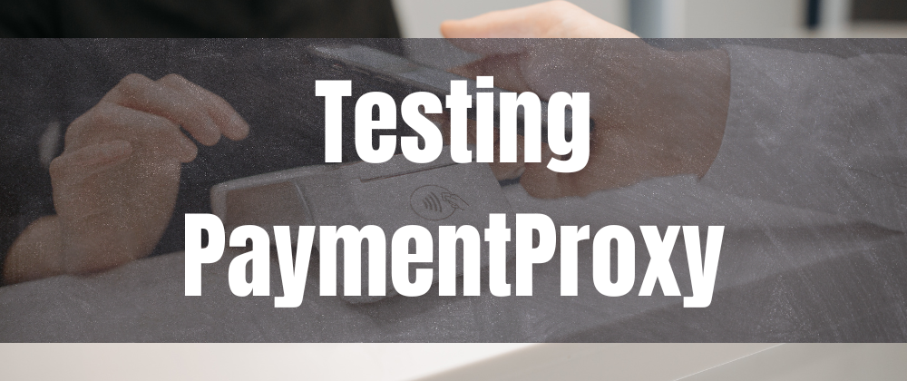 Cover image for Let's refactor a test: PaymentProxy